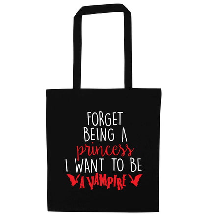 Forget being a princess I want to be a vampire black tote bag