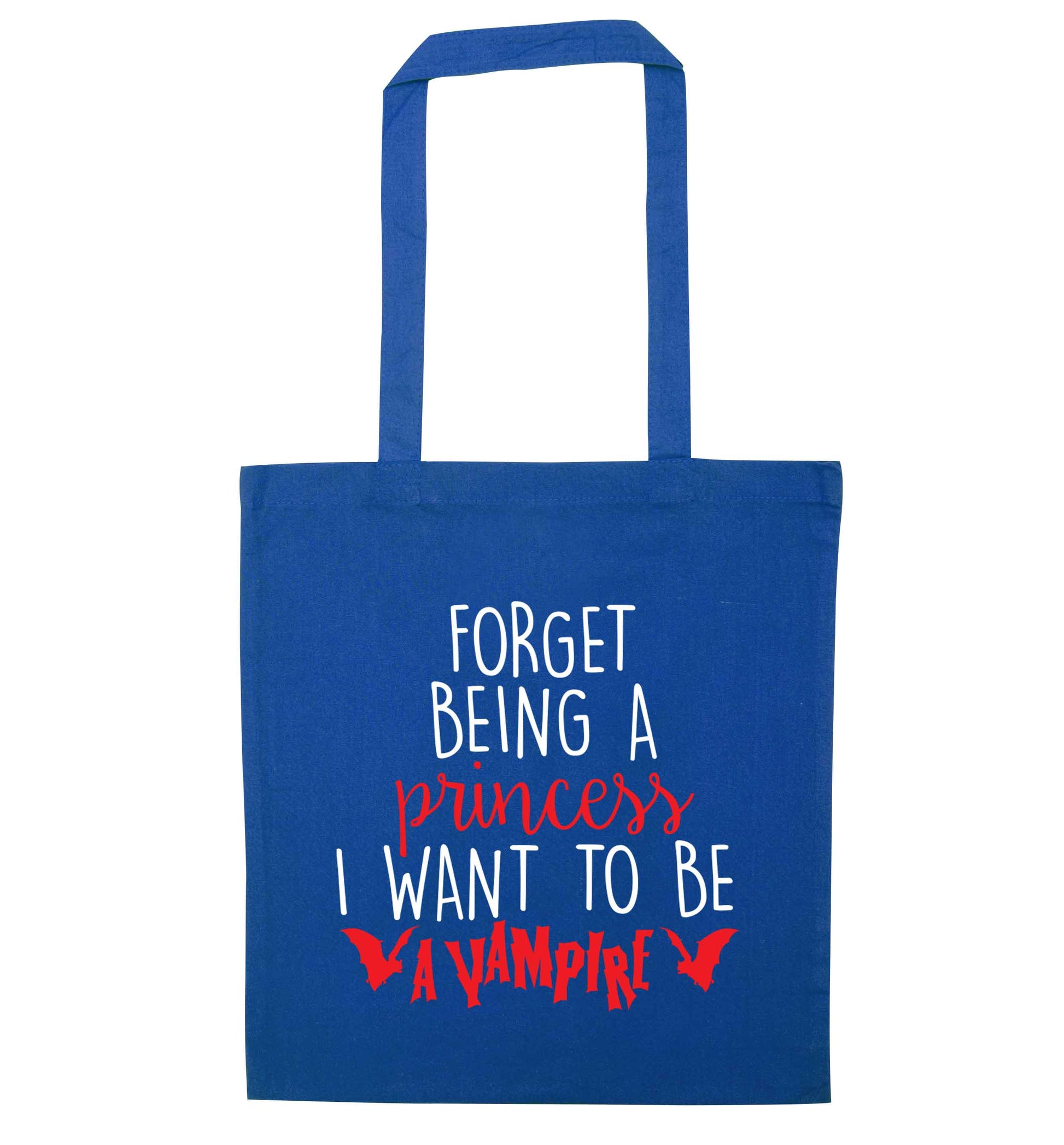 Forget being a princess I want to be a vampire blue tote bag