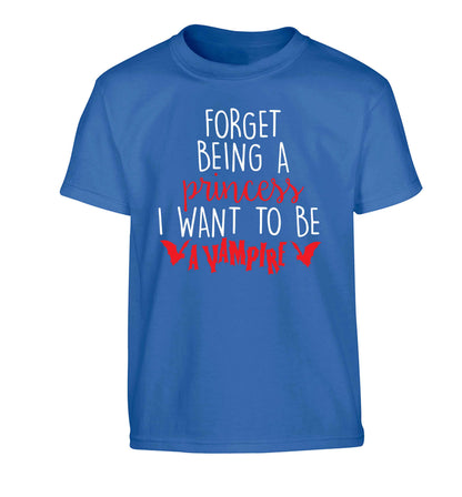 Forget being a princess I want to be a vampire Children's blue Tshirt 12-13 Years