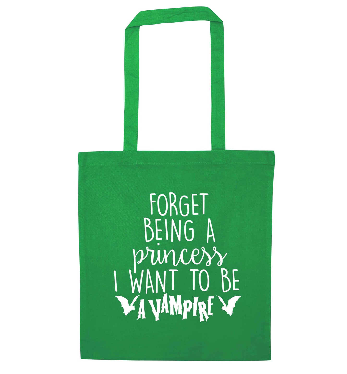 Forget being a princess I want to be a vampire green tote bag