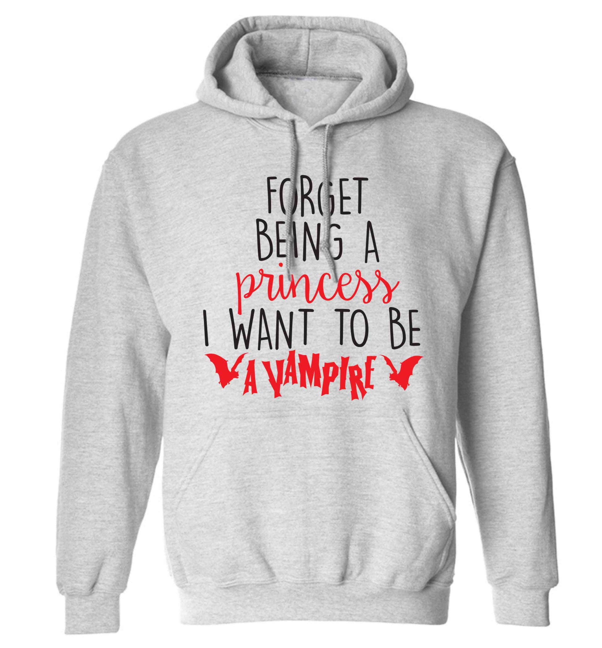 Forget being a princess I want to be a vampire adults unisex grey hoodie 2XL