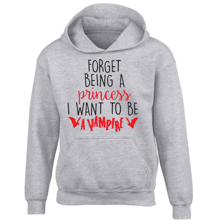 Forget being a princess I want to be a vampire children's grey hoodie 12-13 Years