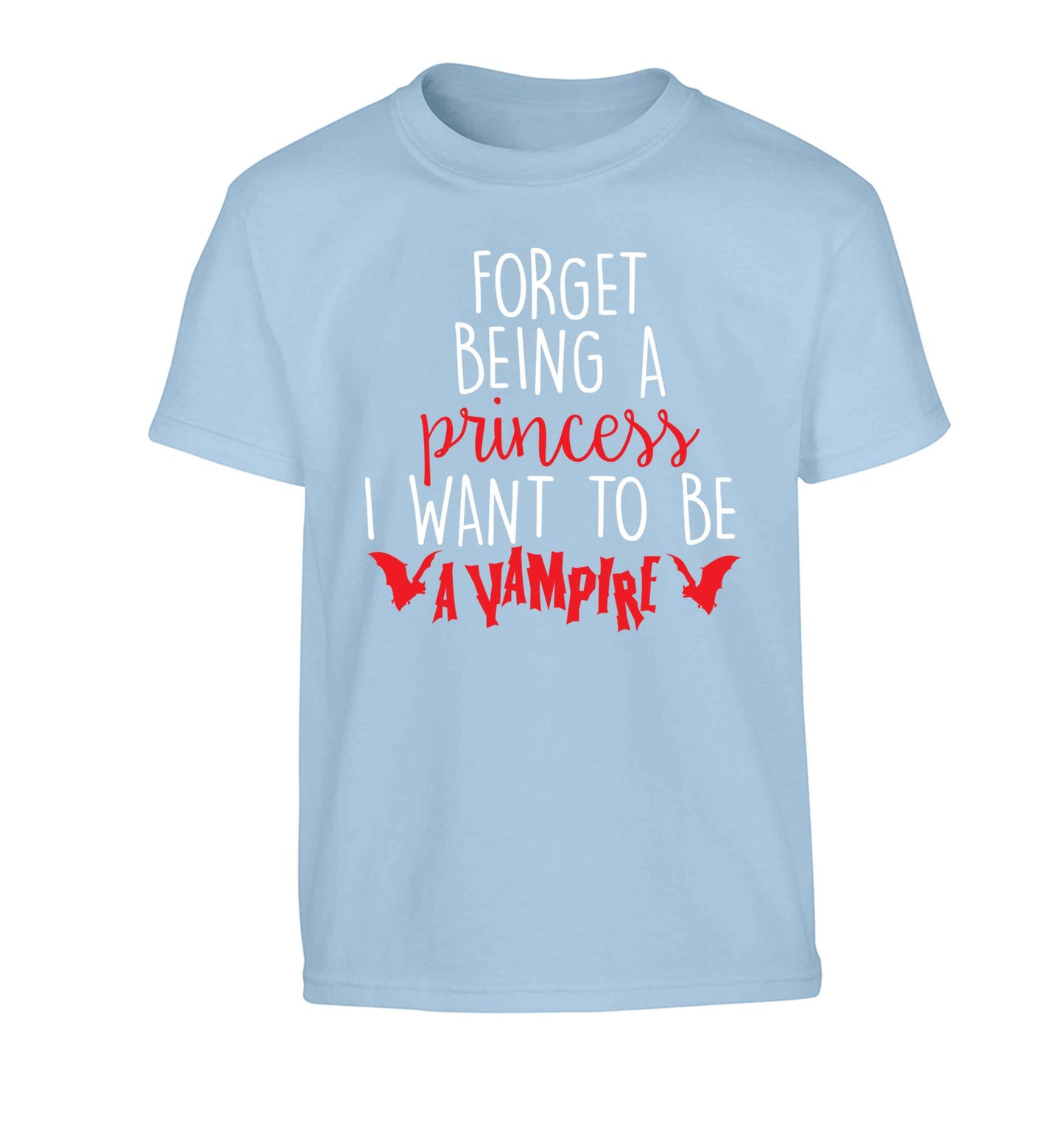 Forget being a princess I want to be a vampire Children's light blue Tshirt 12-13 Years