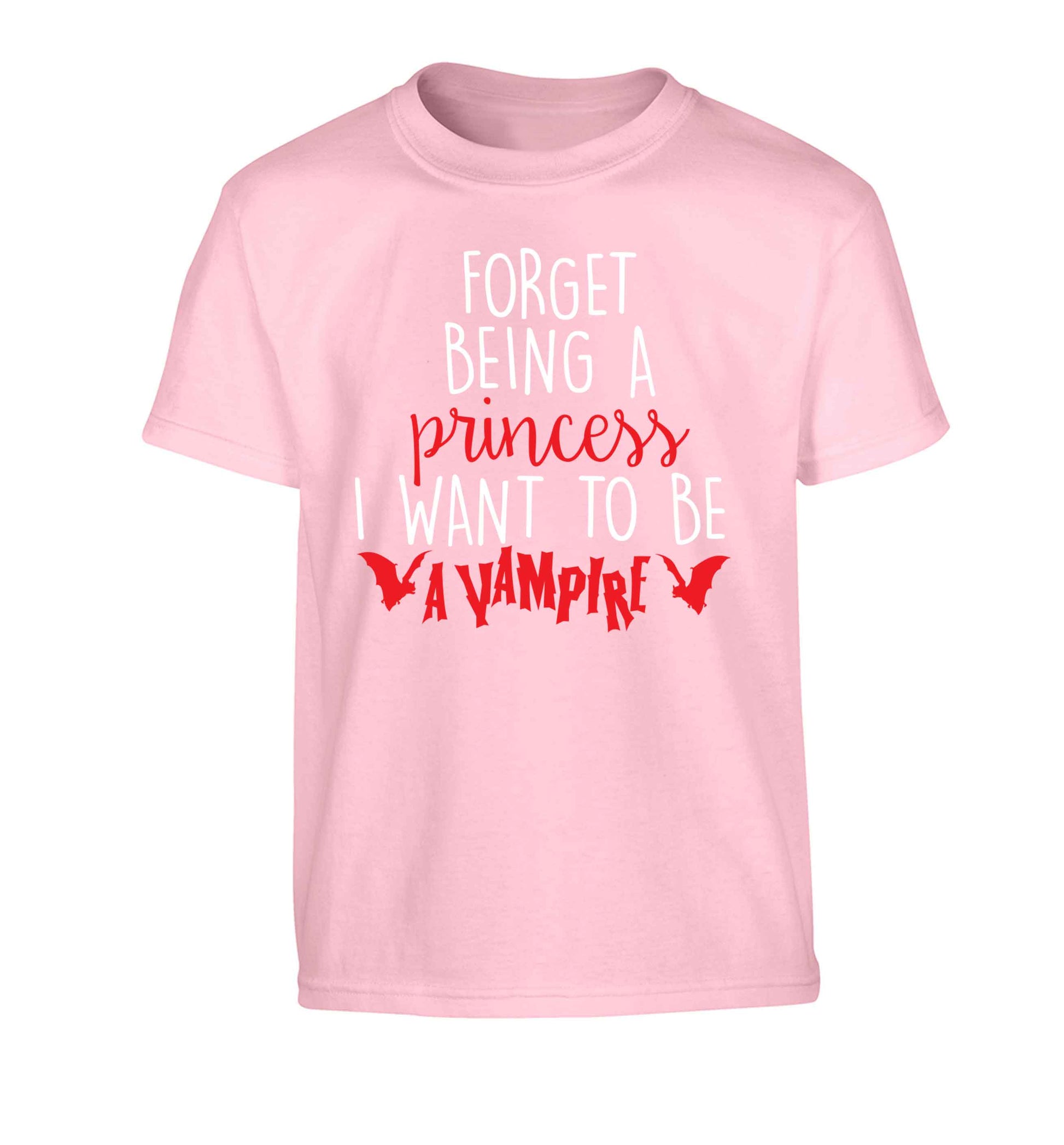 Forget being a princess I want to be a vampire Children's light pink Tshirt 12-13 Years