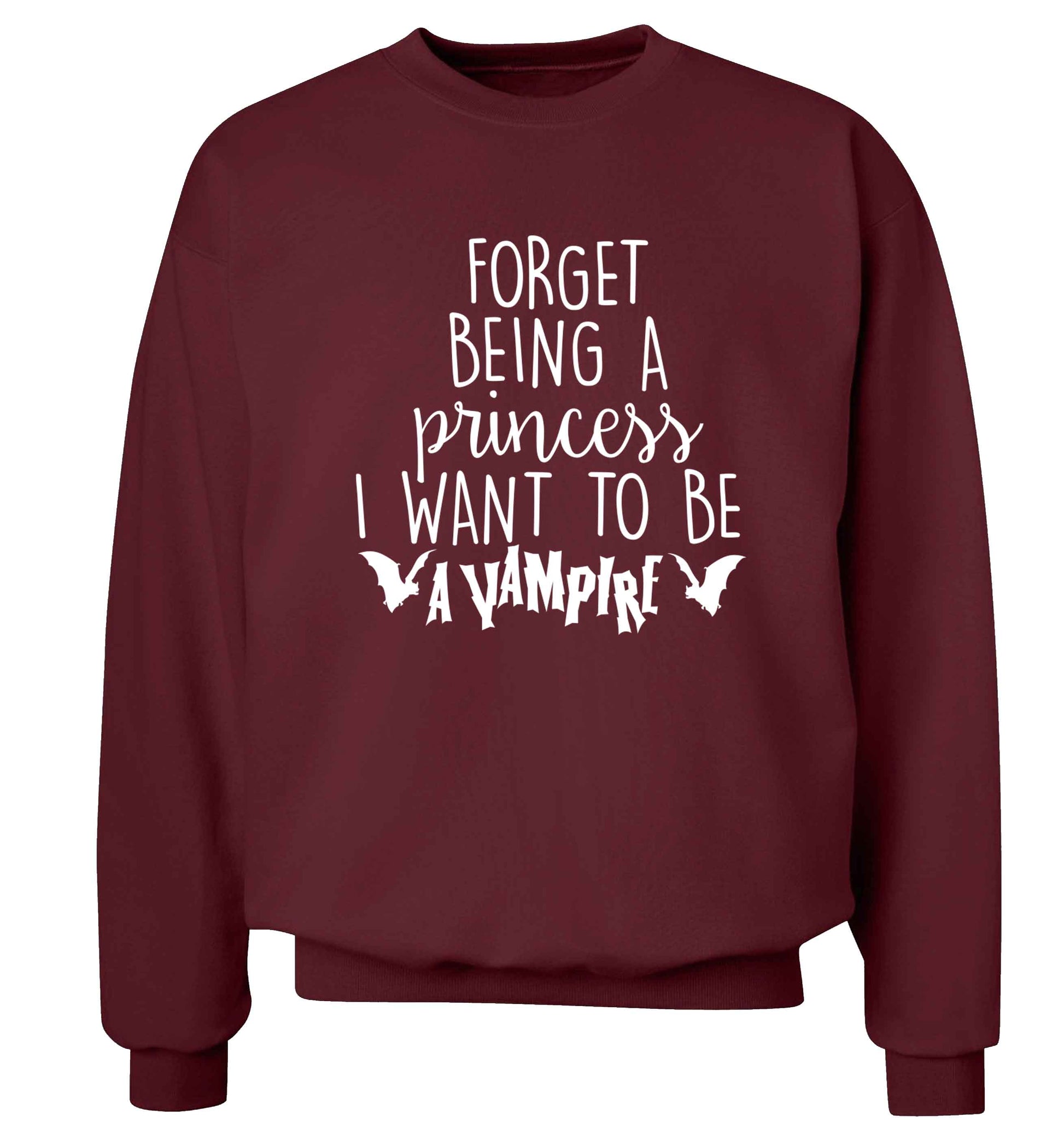 Forget being a princess I want to be a vampire Adult's unisex maroon Sweater 2XL