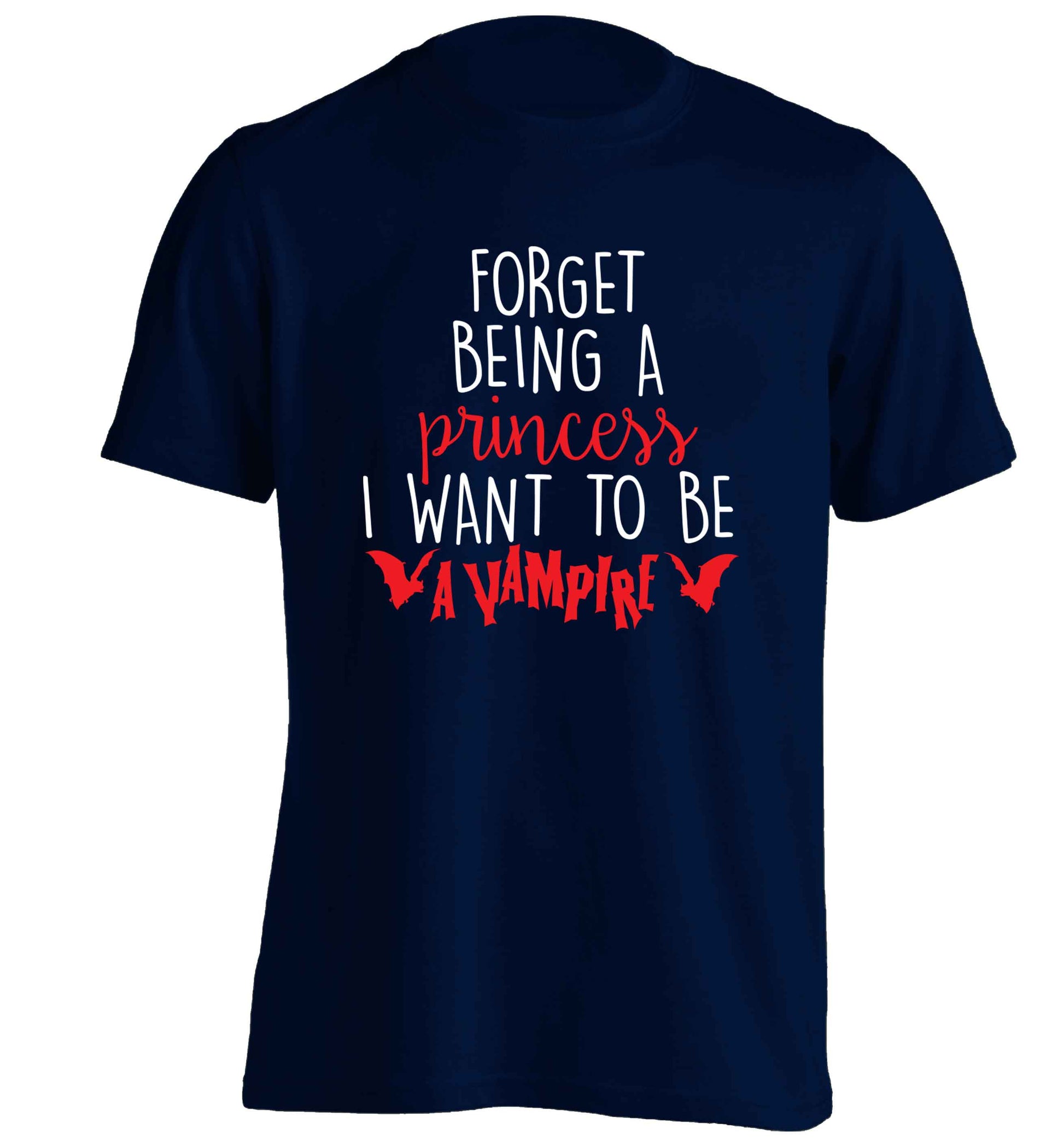 Forget being a princess I want to be a vampire adults unisex navy Tshirt 2XL