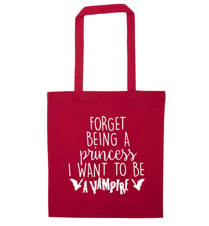 Forget being a princess I want to be a vampire red tote bag