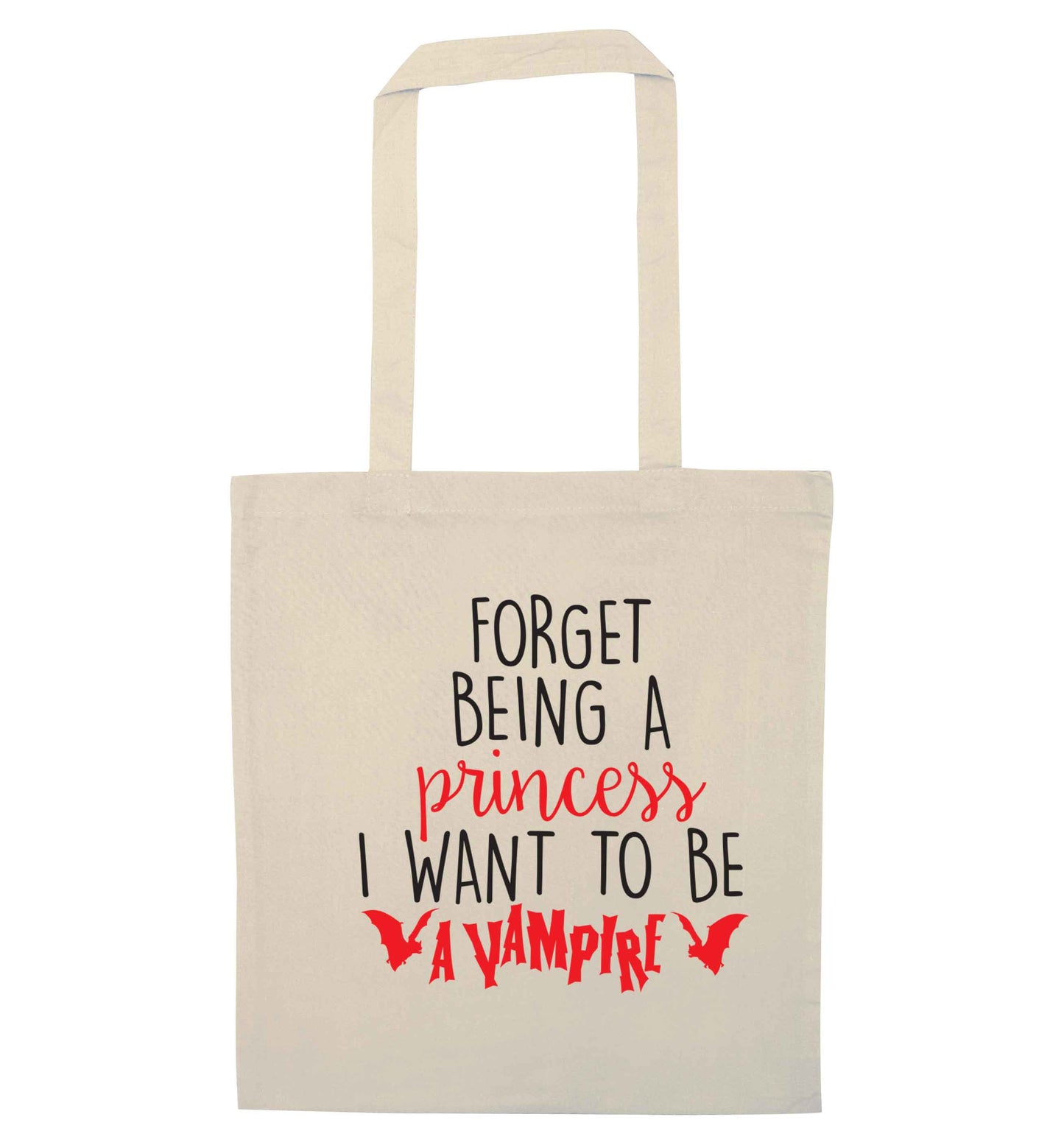 Forget being a princess I want to be a vampire natural tote bag