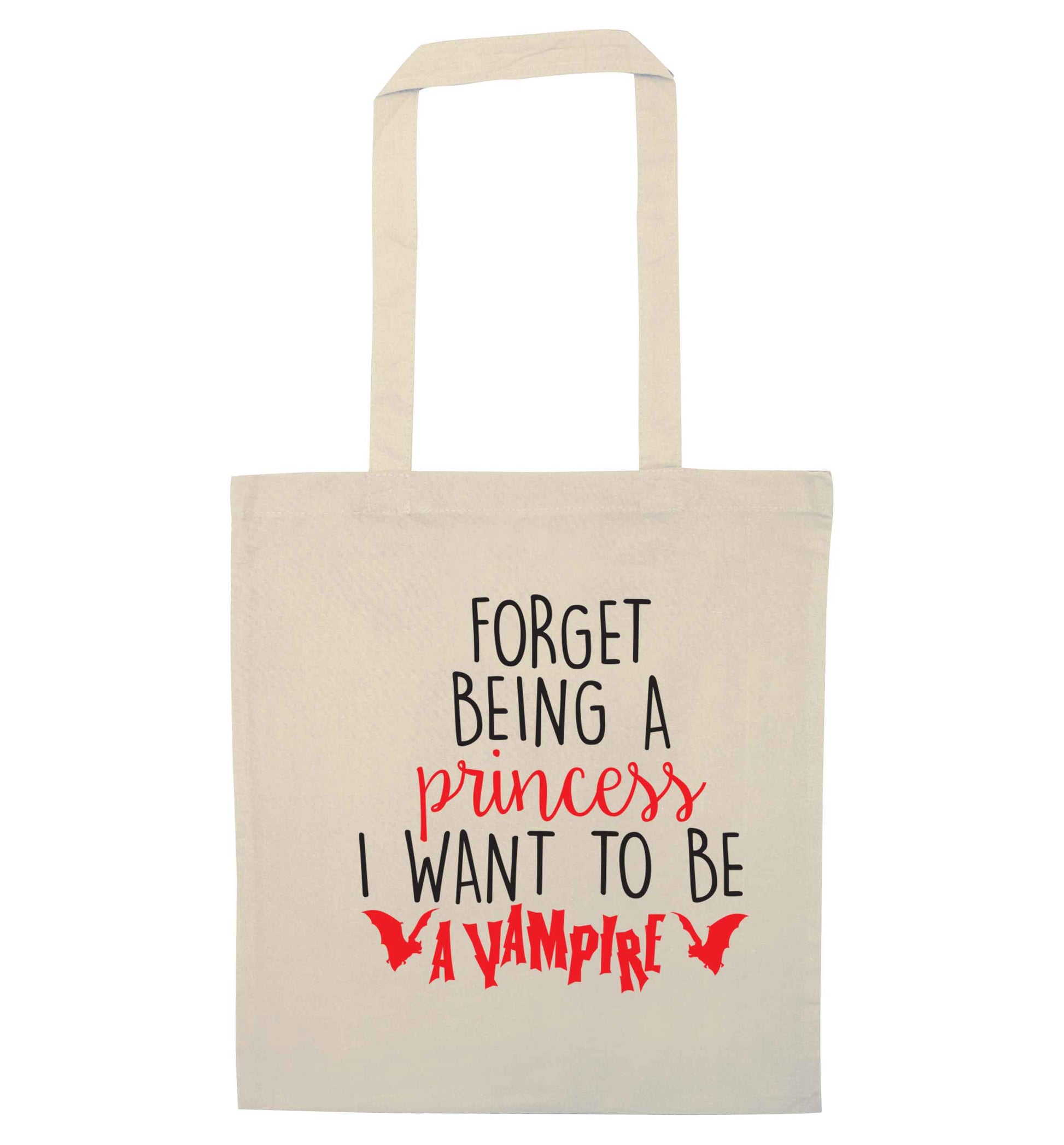 Forget being a princess I want to be a vampire natural tote bag