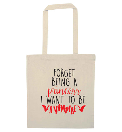 Forget being a princess I want to be a vampire natural tote bag