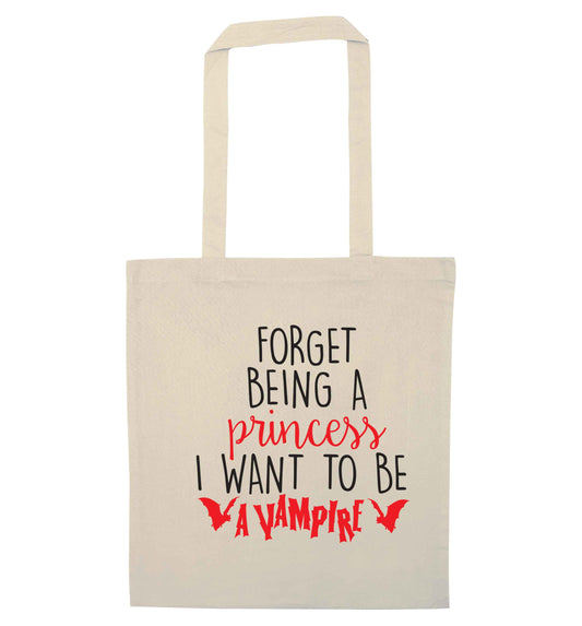 Forget being a princess I want to be a vampire natural tote bag