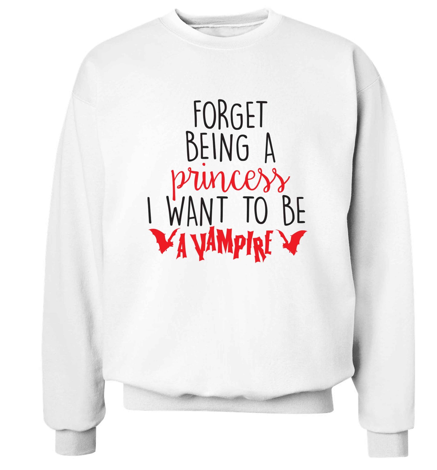 Forget being a princess I want to be a vampire Adult's unisex white Sweater 2XL