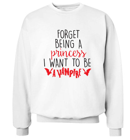 Forget being a princess I want to be a vampire Adult's unisex white Sweater 2XL