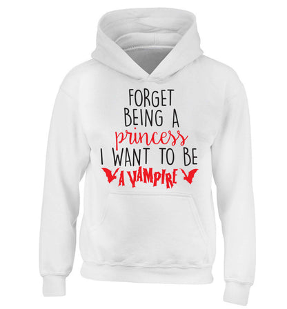 Forget being a princess I want to be a vampire children's white hoodie 12-13 Years