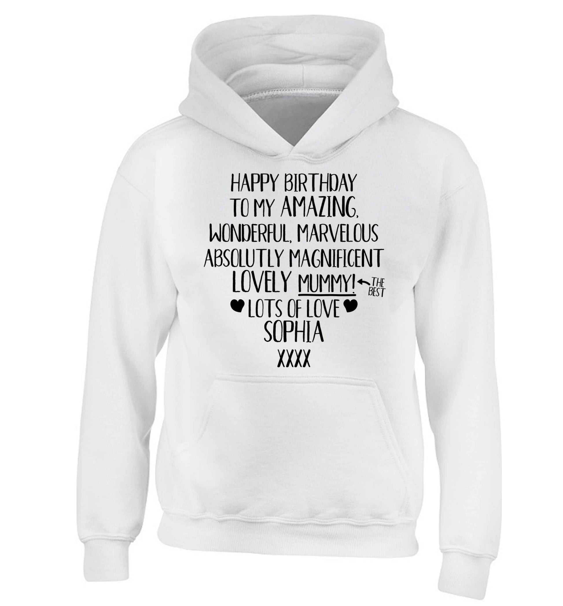 Personalised happy birthday to my amazing, wonderful, lovely mummy children's white hoodie 12-13 Years