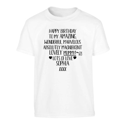 Personalised happy birthday to my amazing, wonderful, lovely mummy Children's white Tshirt 12-13 Years