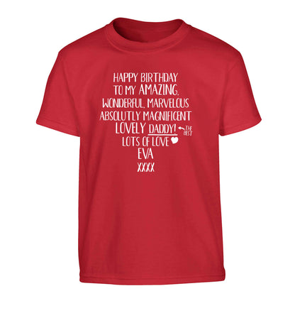 Personalised happy birthday to my amazing, wonderful, lovely daddy Children's red Tshirt 12-13 Years
