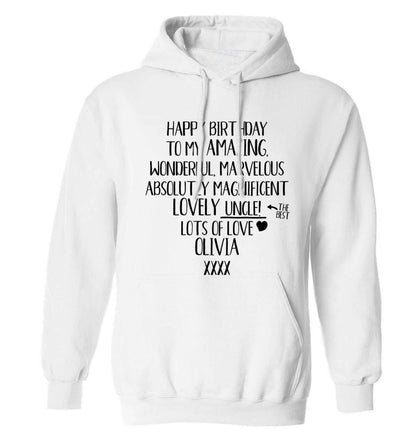Personalised happy birthday to my amazing, wonderful, lovely uncle adults unisex white hoodie 2XL