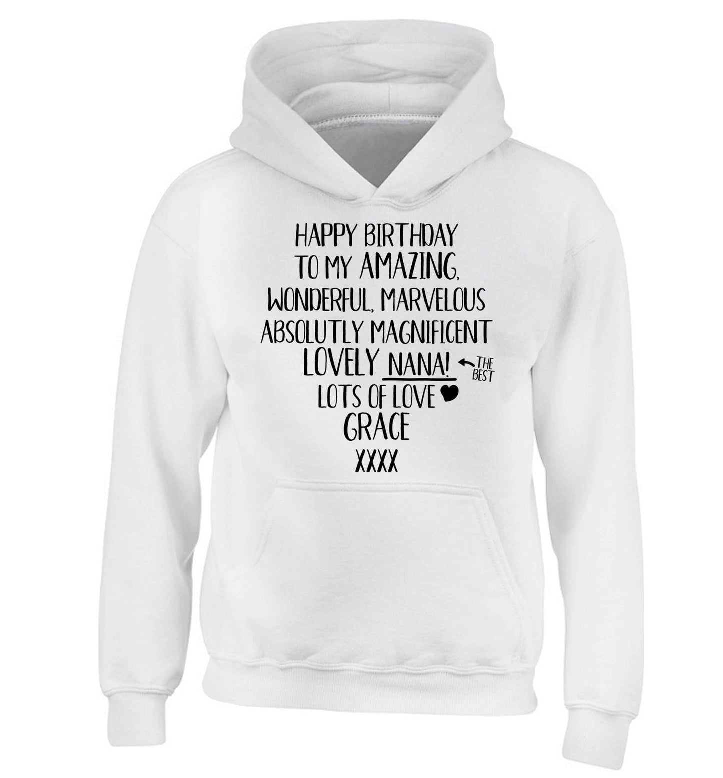 Personalised happy birthday to my amazing, wonderful, lovely nana children's white hoodie 12-13 Years