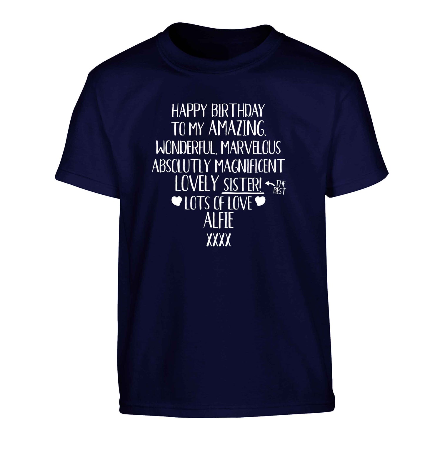 Personalised happy birthday to my amazing, wonderful, lovely sister Children's navy Tshirt 12-13 Years