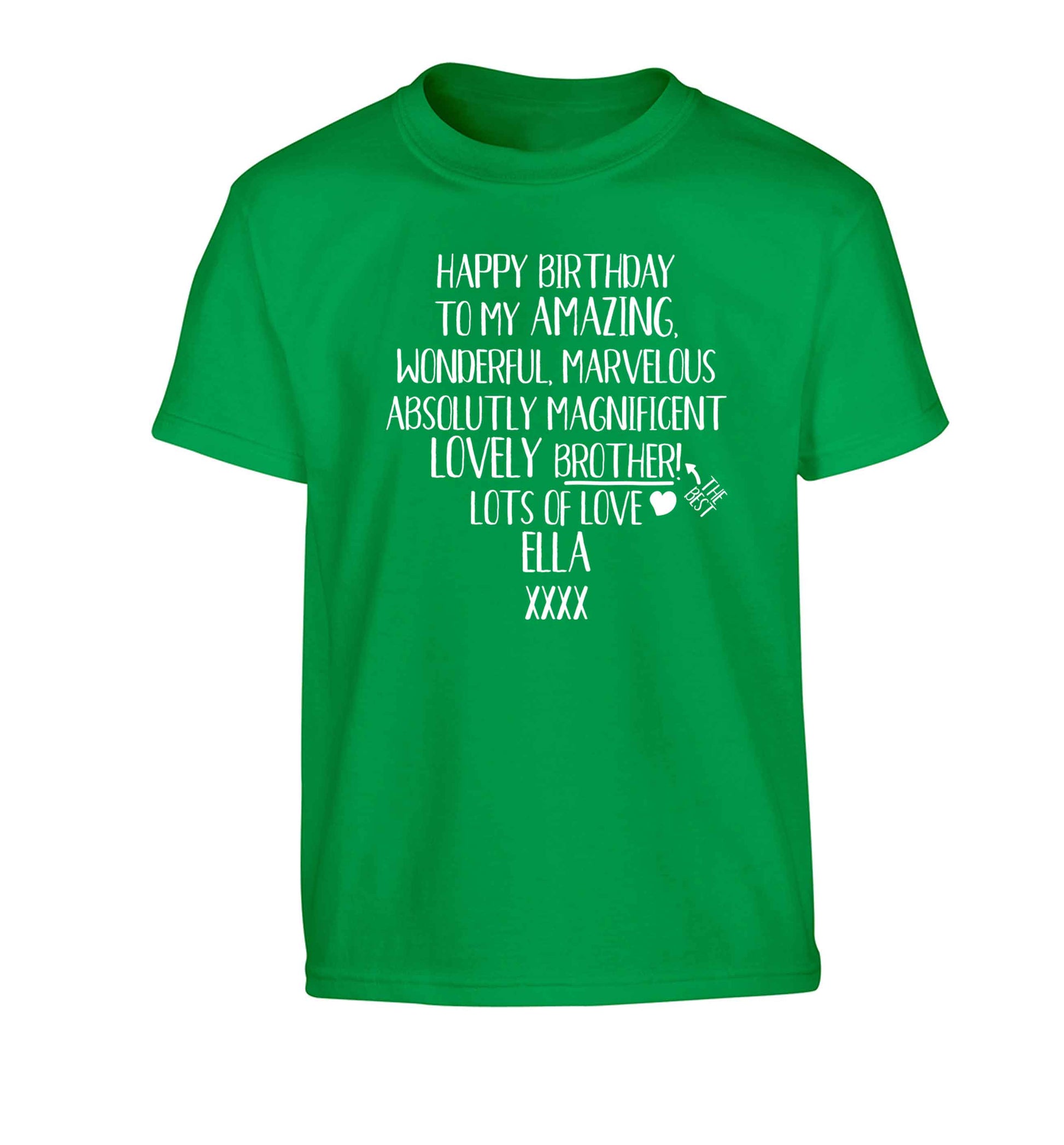 Personalised happy birthday to my amazing, wonderful, lovely brother Children's green Tshirt 12-13 Years