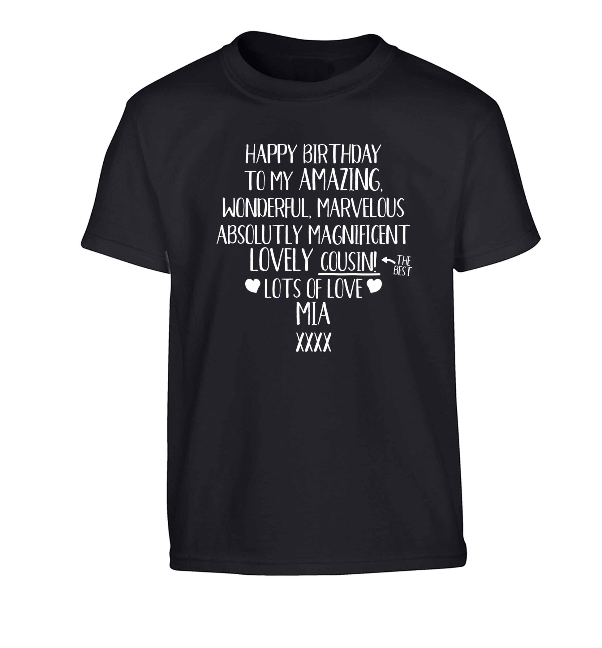 Personalised happy birthday to my amazing, wonderful, lovely cousin Children's black Tshirt 12-13 Years