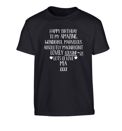 Personalised happy birthday to my amazing, wonderful, lovely cousin Children's black Tshirt 12-13 Years