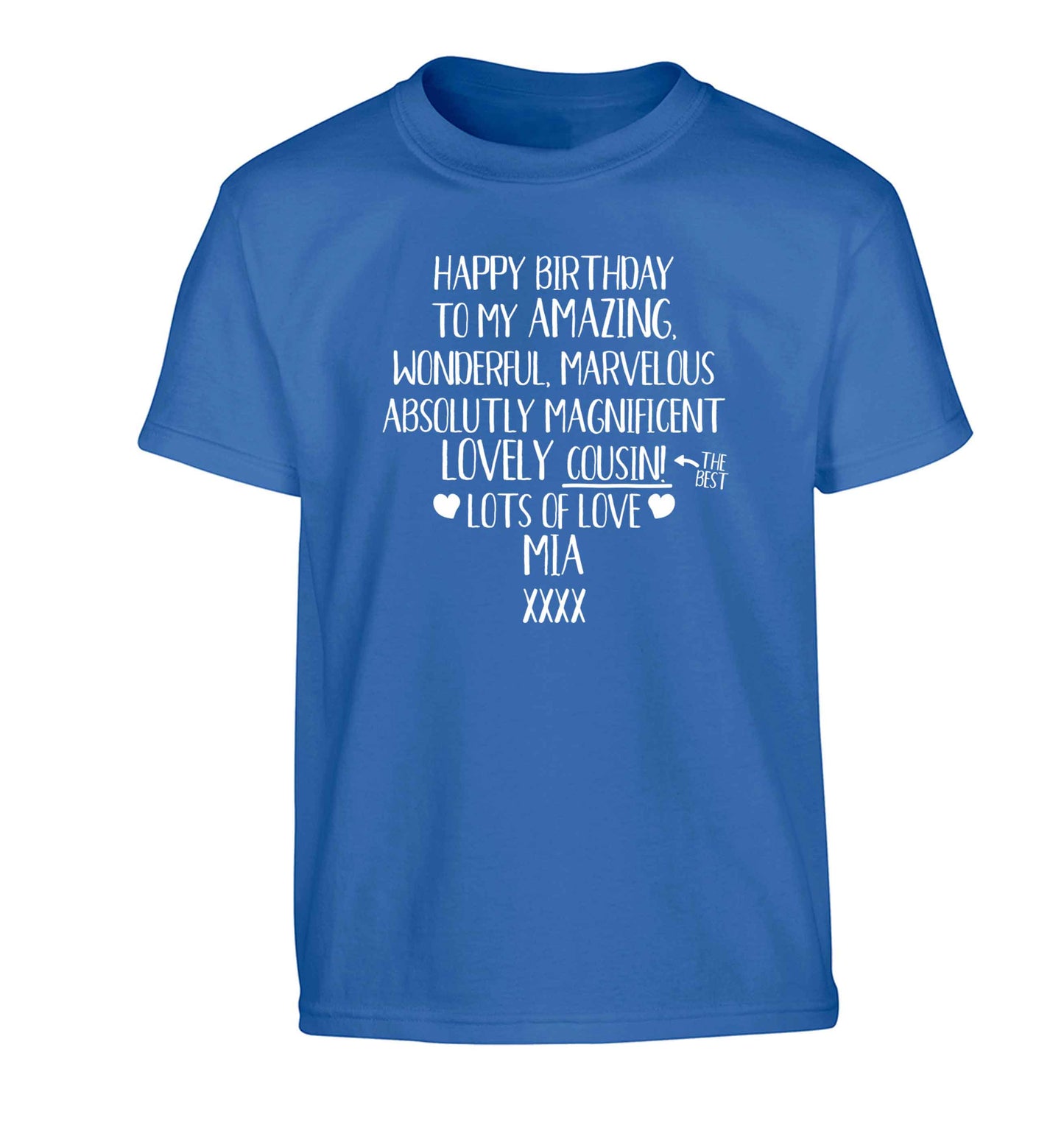 Personalised happy birthday to my amazing, wonderful, lovely cousin Children's blue Tshirt 12-13 Years