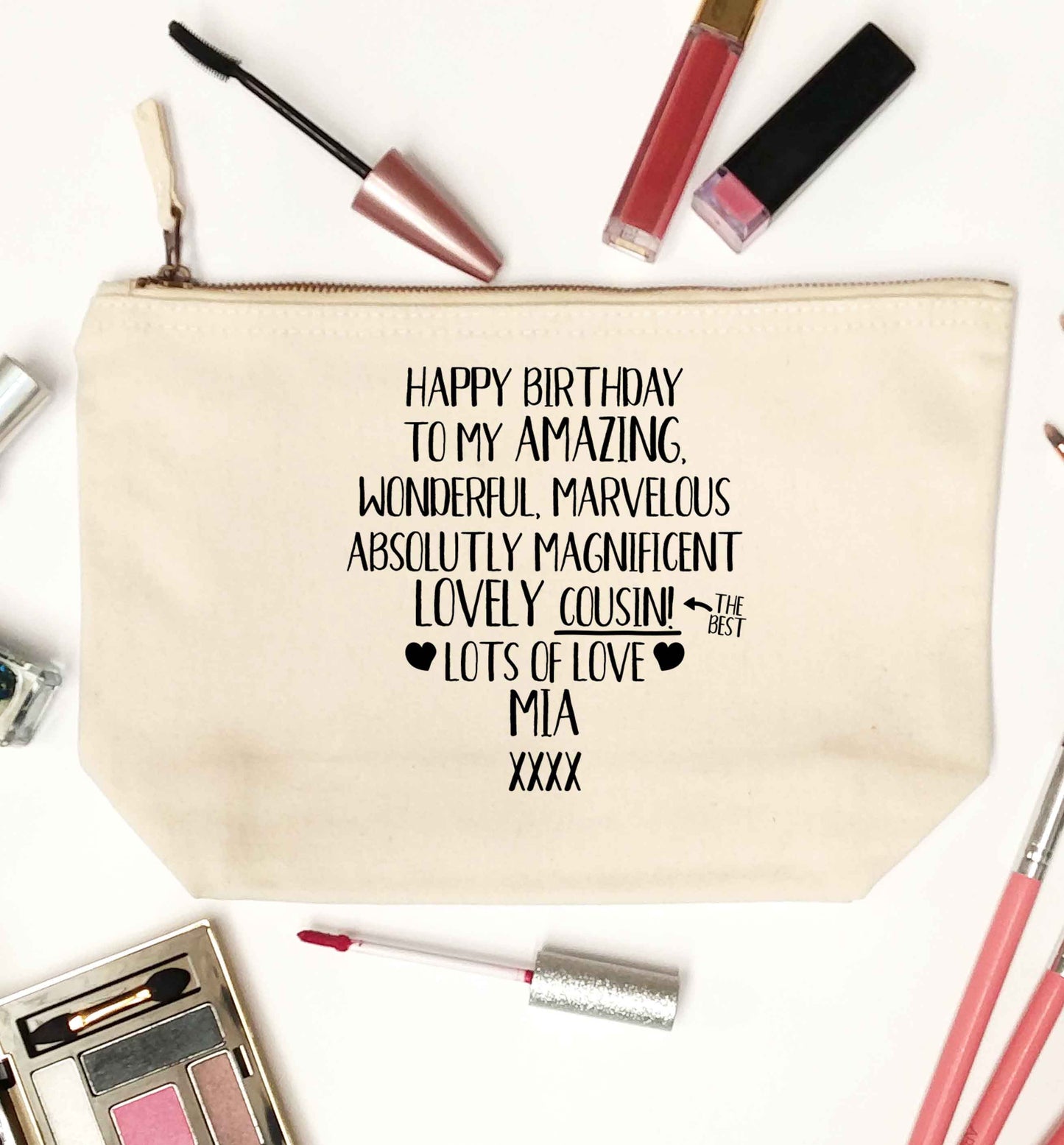 Personalised happy birthday to my amazing, wonderful, lovely cousin natural makeup bag