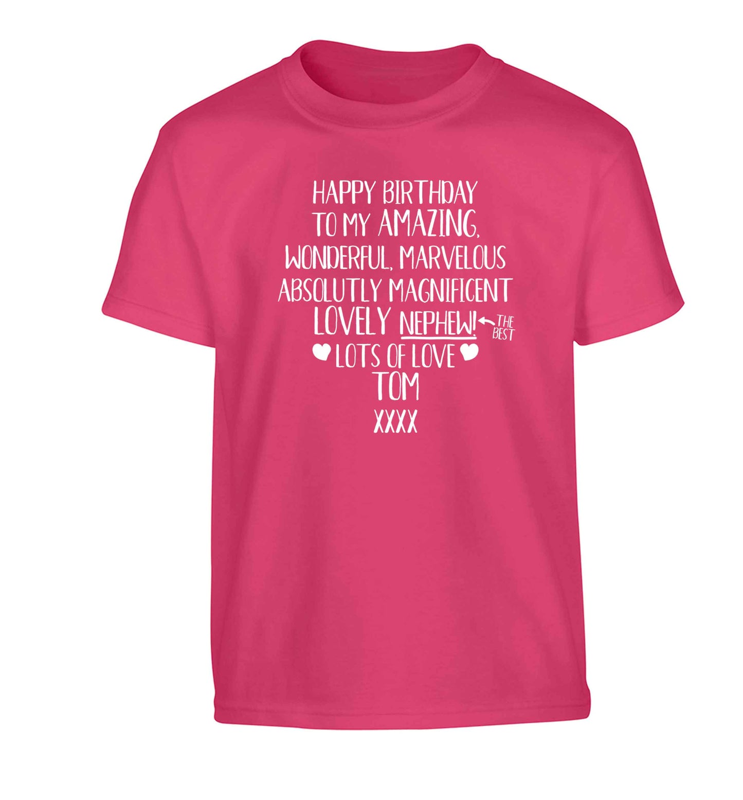 Personalised happy birthday to my amazing, wonderful, lovely nephew Children's pink Tshirt 12-13 Years