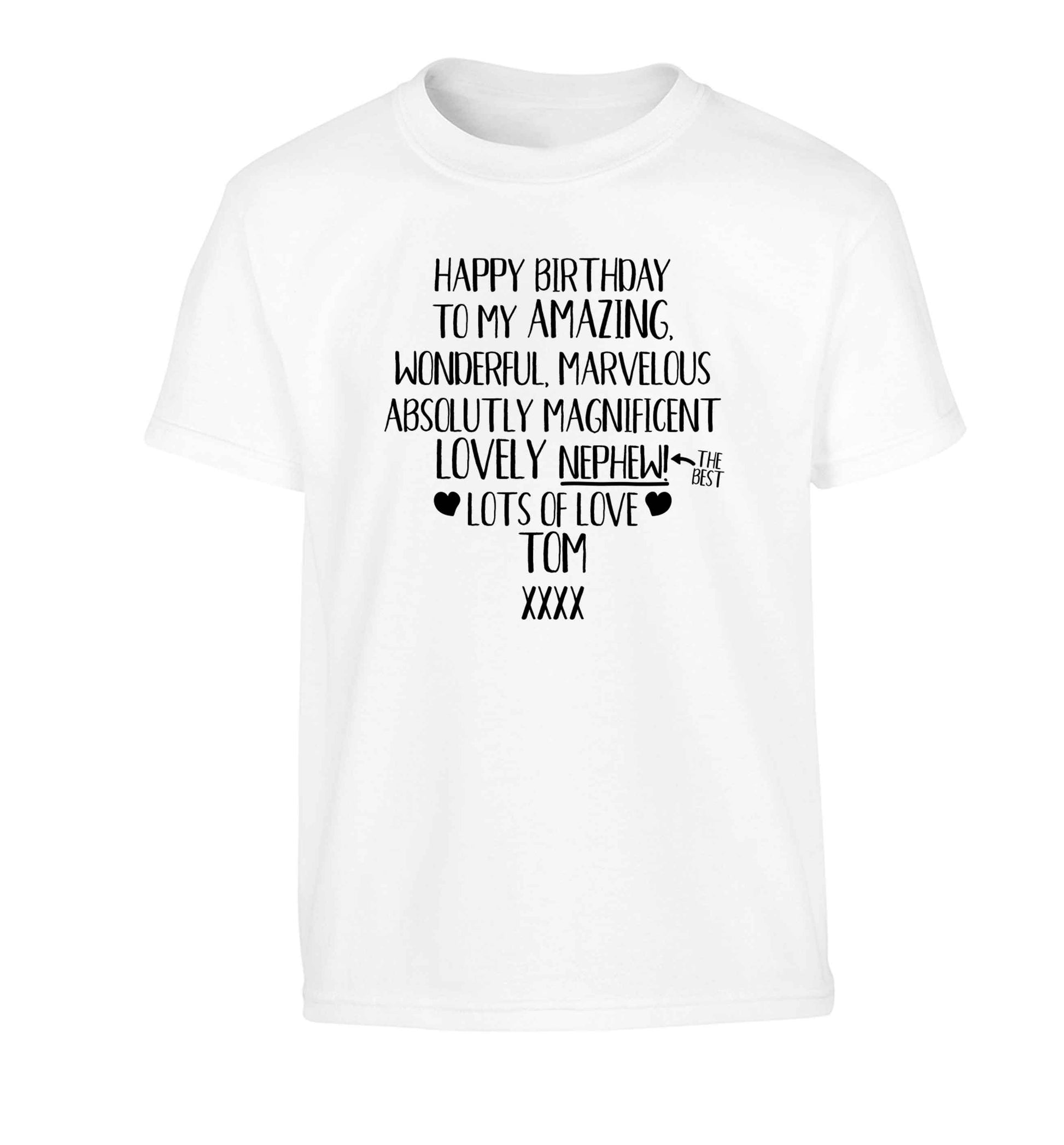 Personalised happy birthday to my amazing, wonderful, lovely nephew Children's white Tshirt 12-13 Years