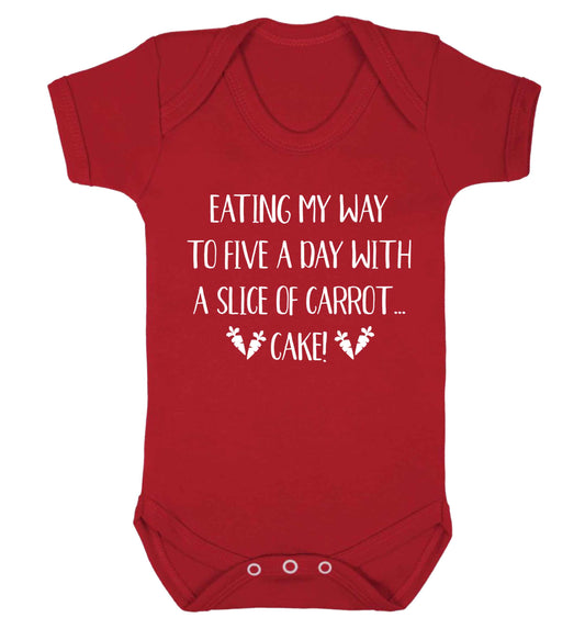Eating my way to five a day with a slice of carrot cake day Baby Vest red 18-24 months