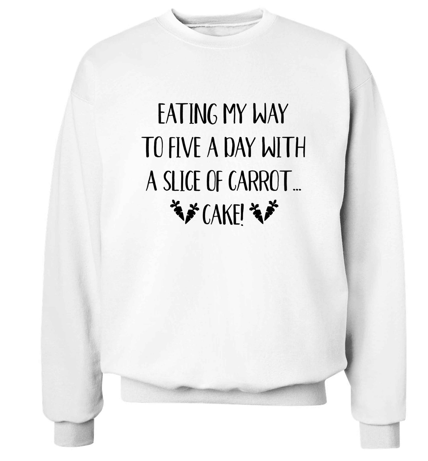 Eating my way to five a day with a slice of carrot cake day Adult's unisex white Sweater 2XL
