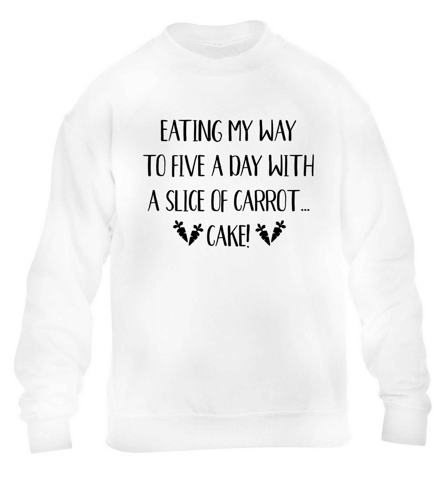 Eating my way to five a day with a slice of carrot cake day children's white sweater 12-13 Years