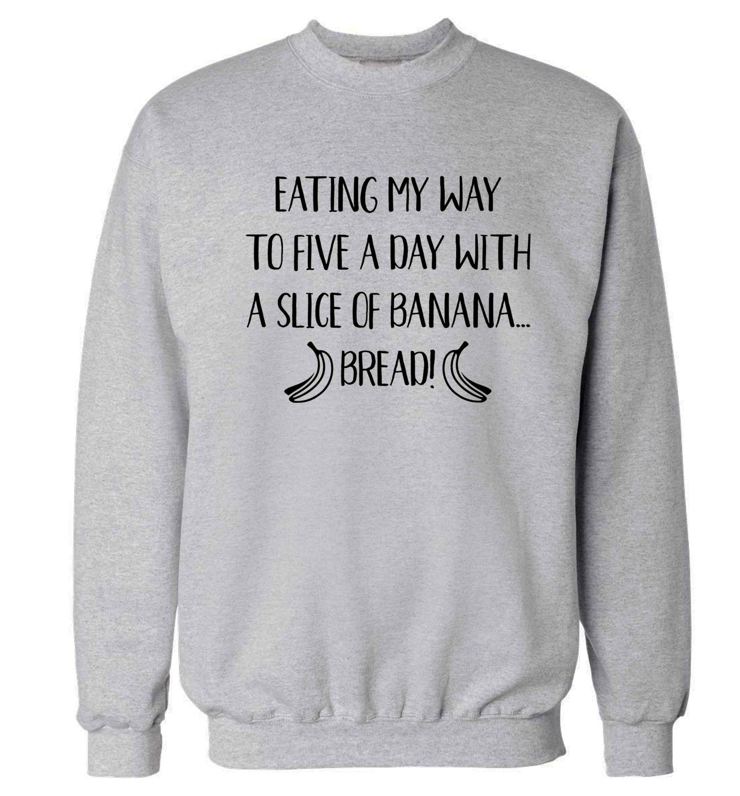 Eating my way to five a day with a slice of banana bread Adult's unisex grey Sweater 2XL
