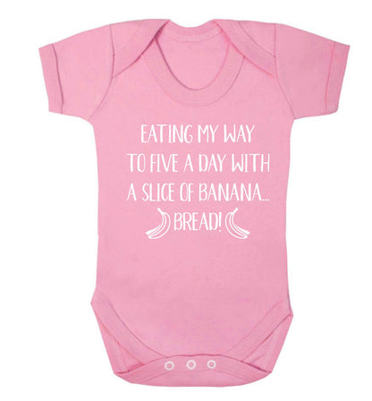 Eating my way to five a day with a slice of banana bread Baby Vest pale pink 18-24 months