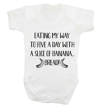 Eating my way to five a day with a slice of banana bread Baby Vest white 18-24 months