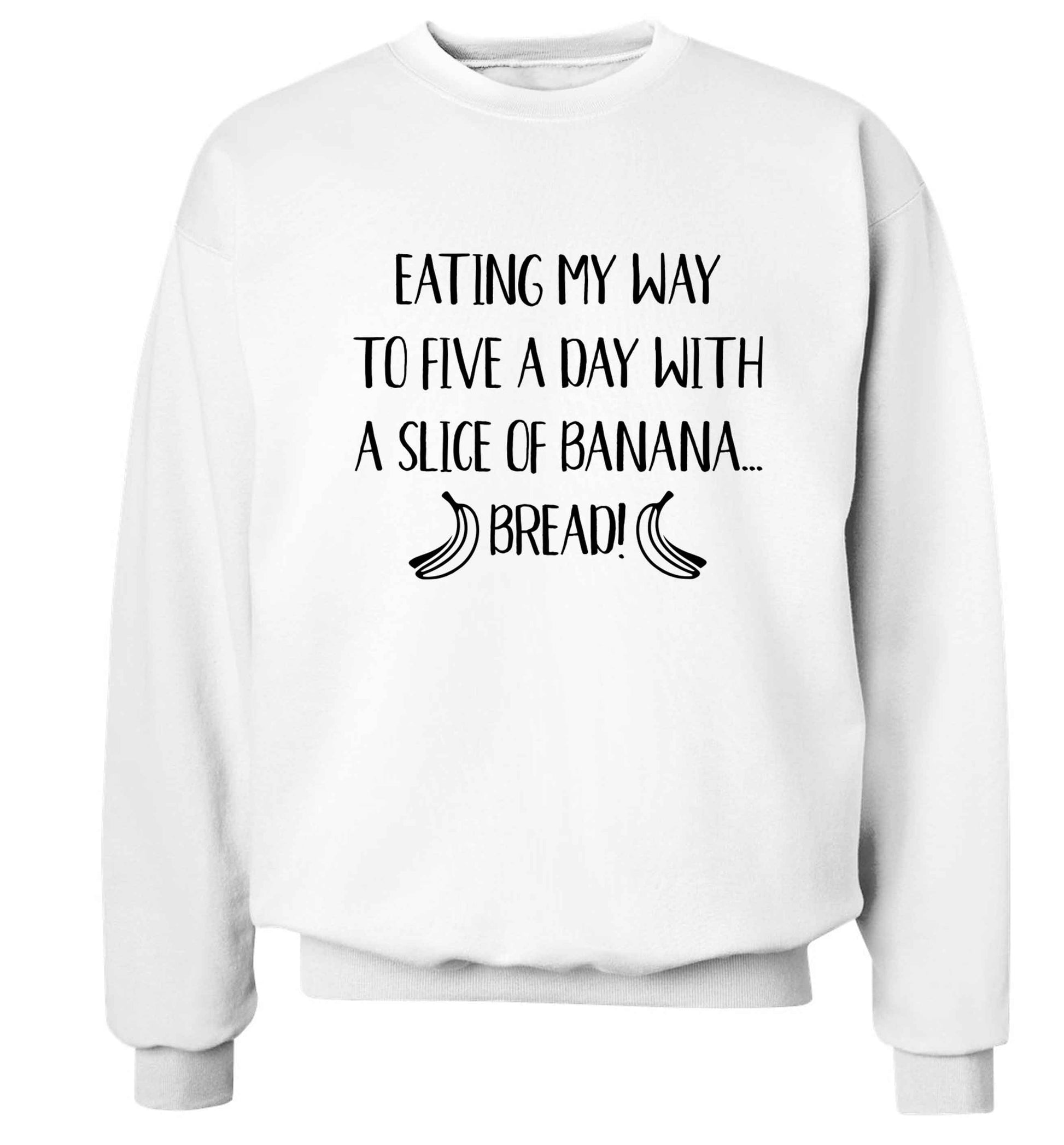 Eating my way to five a day with a slice of banana bread Adult's unisex white Sweater 2XL