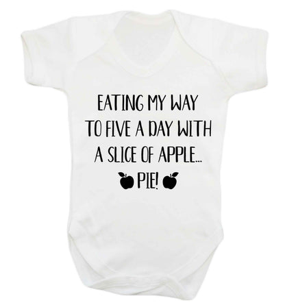 Eating my way to five a day with a slice of apple pie Baby Vest white 18-24 months