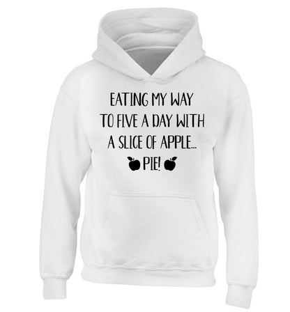 Eating my way to five a day with a slice of apple pie children's white hoodie 12-13 Years