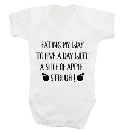 Eating my way to five a day with a slice of apple strudel Baby Vest white 18-24 months