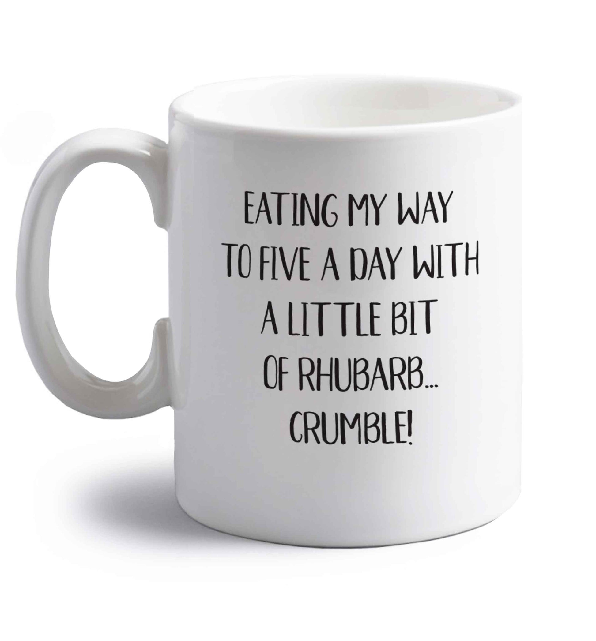 Eating my way to five a day with a little bit of rhubarb crumble right handed white ceramic mug 