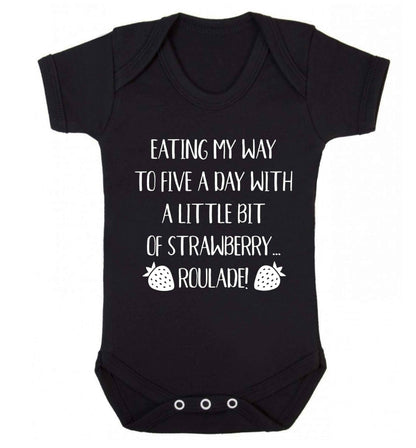 Eating my way to five a day with a little bit of strawberry roulade Baby Vest black 18-24 months