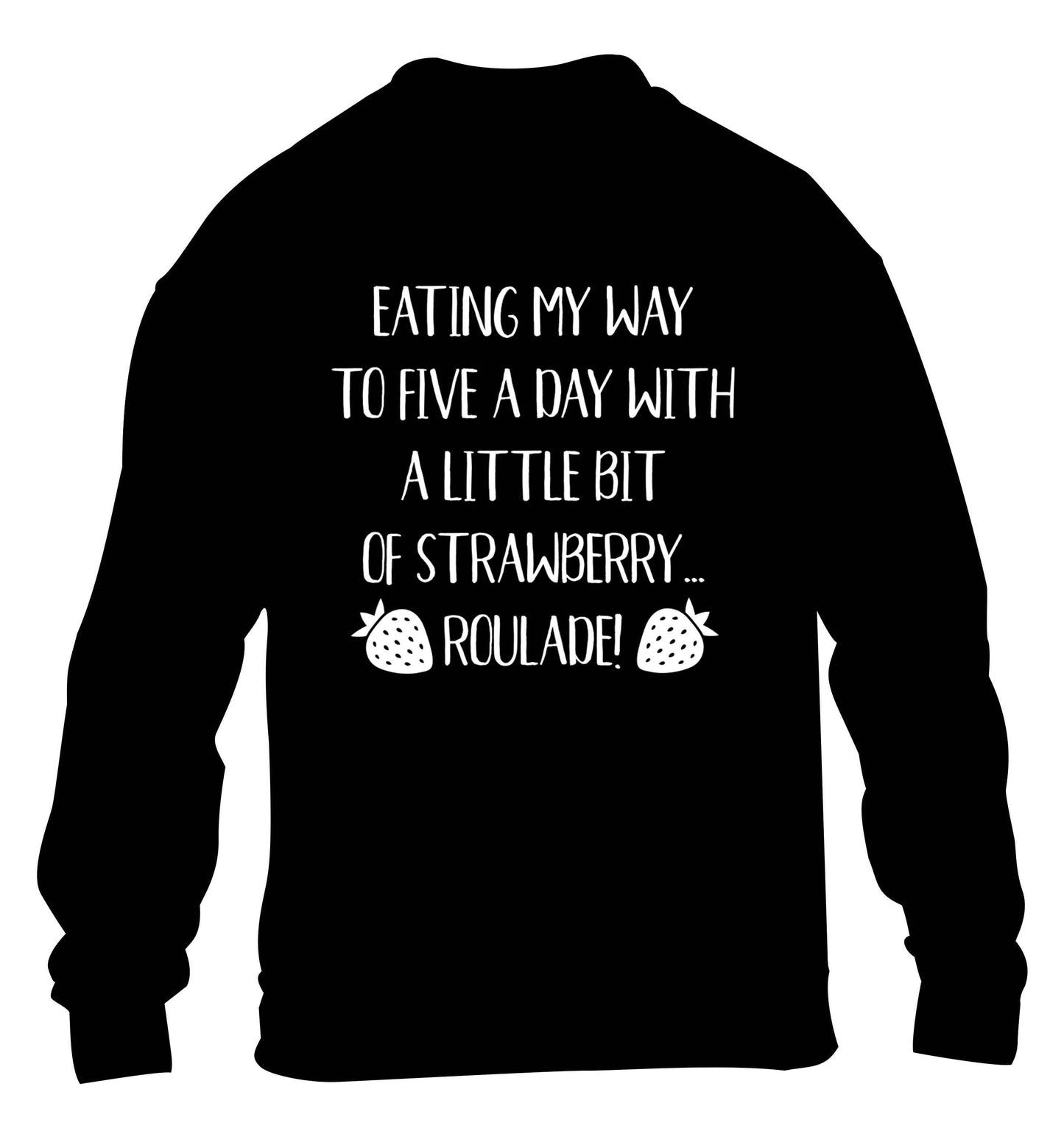 Eating my way to five a day with a little bit of strawberry roulade children's black sweater 12-13 Years