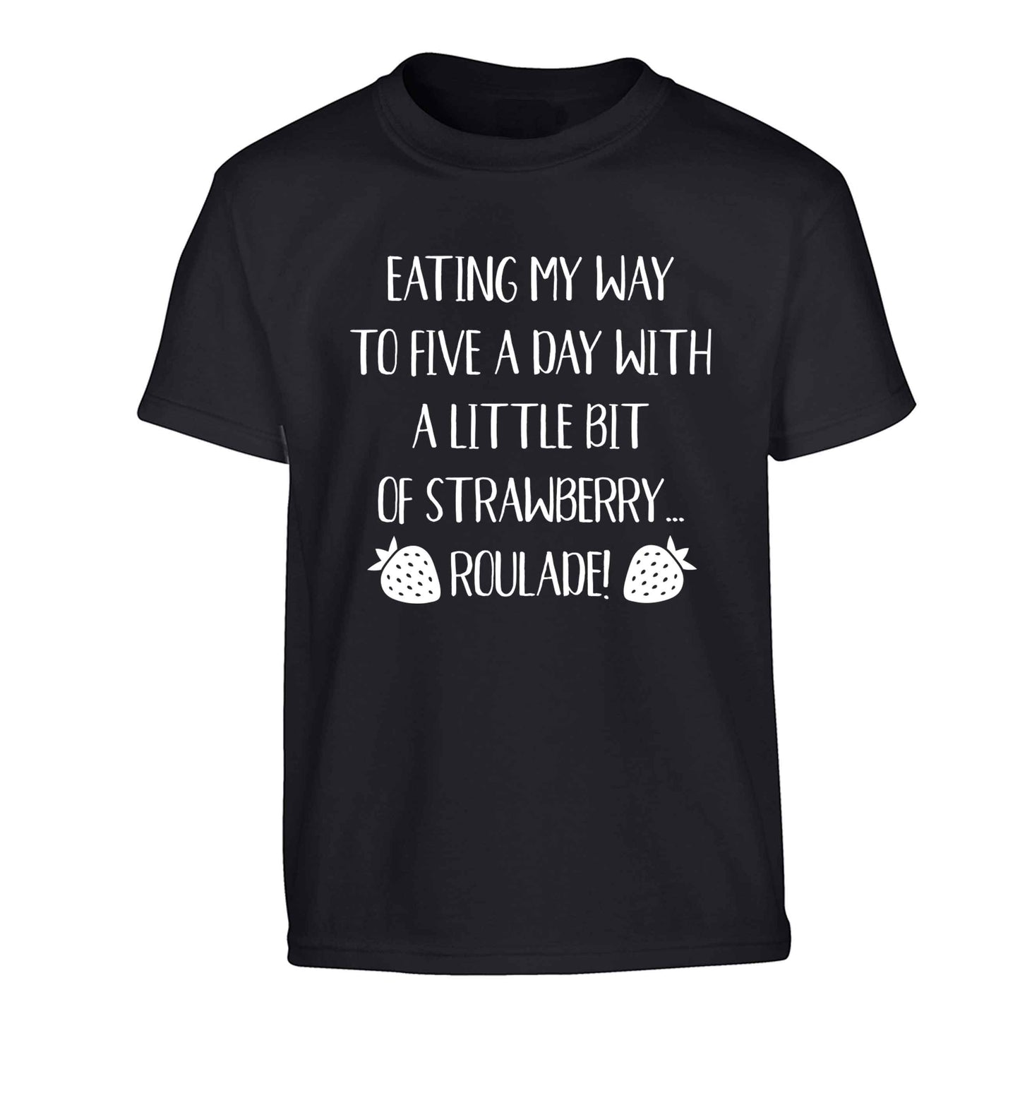 Eating my way to five a day with a little bit of strawberry roulade Children's black Tshirt 12-13 Years