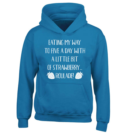 Eating my way to five a day with a little bit of strawberry roulade children's blue hoodie 12-13 Years