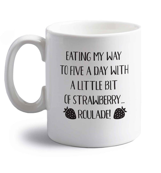 Eating my way to five a day with a little bit of strawberry roulade right handed white ceramic mug 