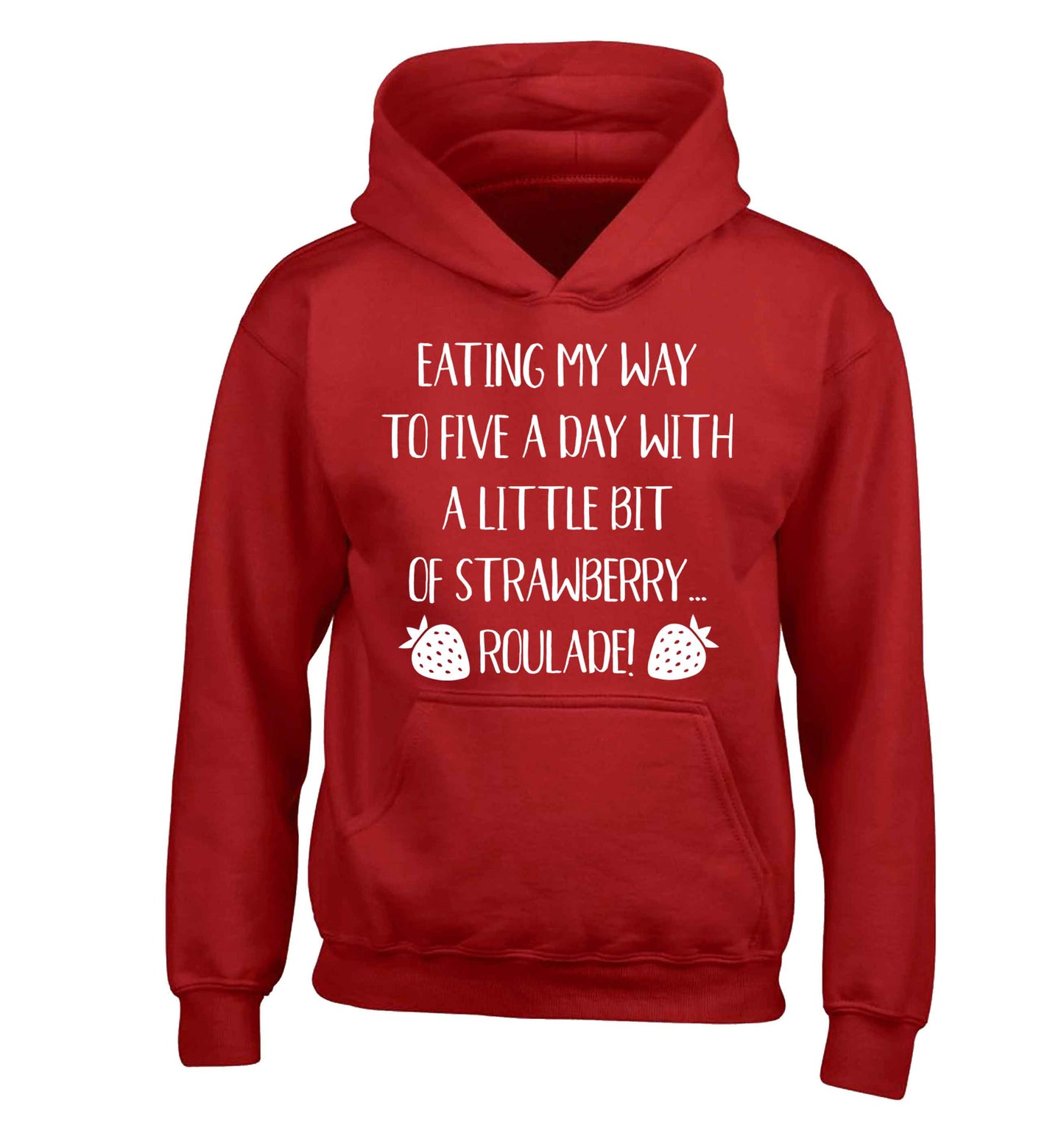 Eating my way to five a day with a little bit of strawberry roulade children's red hoodie 12-13 Years