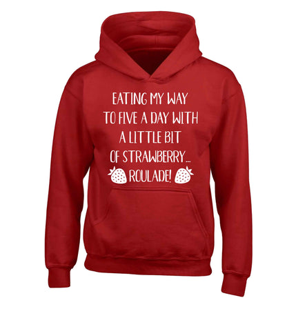 Eating my way to five a day with a little bit of strawberry roulade children's red hoodie 12-13 Years