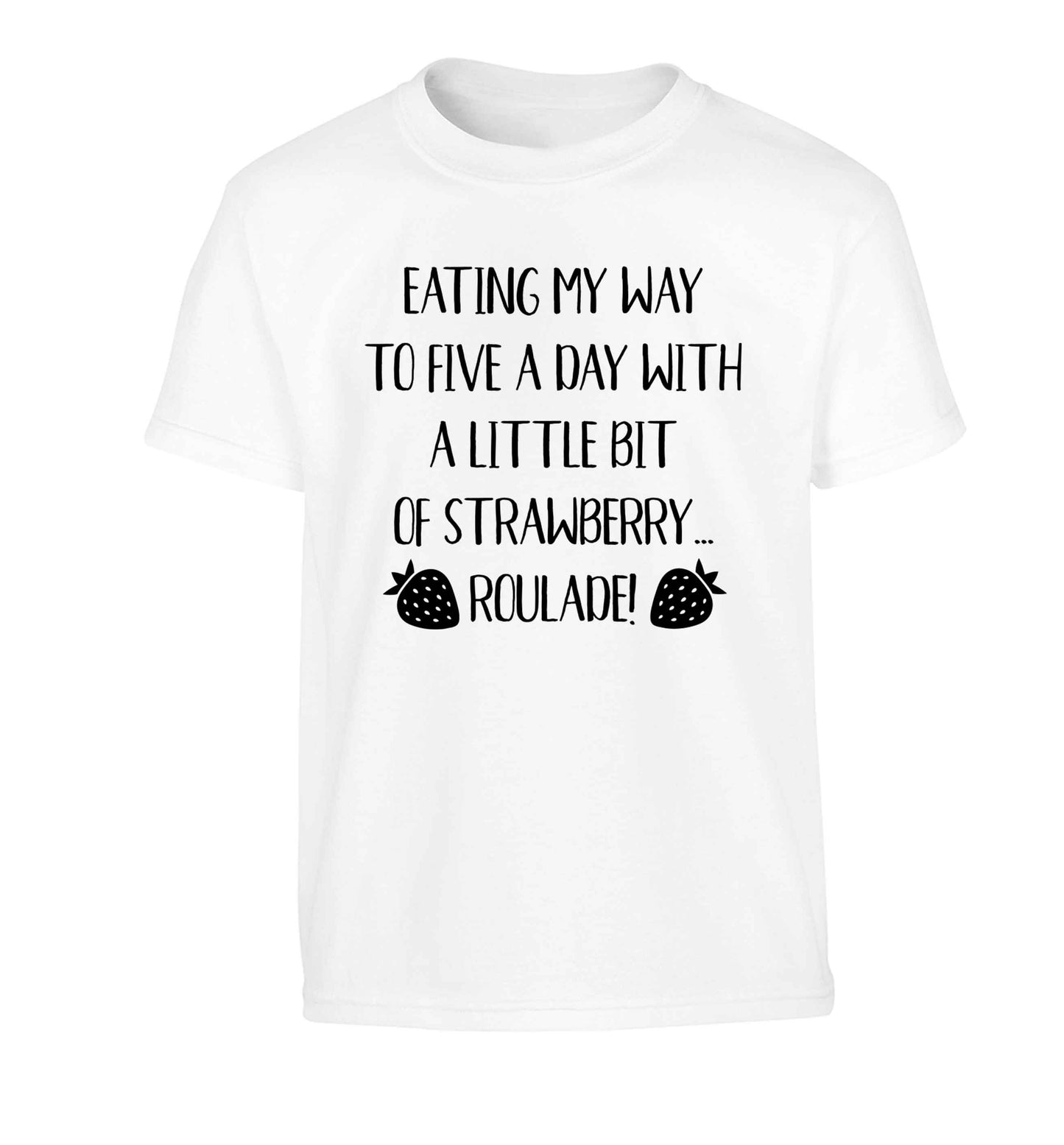 Eating my way to five a day with a little bit of strawberry roulade Children's white Tshirt 12-13 Years